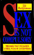 Sex is not compulsory:   giving up sex for better health and greater happiness